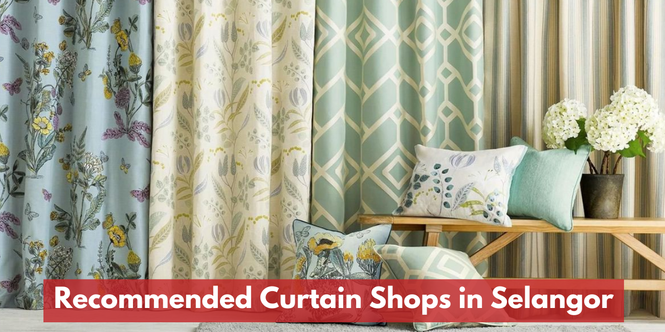 Recommended Curtain Shops in Selangor & Kuala Lumpur